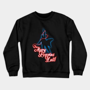 Yondu - I'm Mary Poppins Y'all! Crewneck Sweatshirt